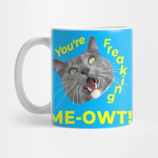 You're Freaking Meowt! Surprised Kitty Mug